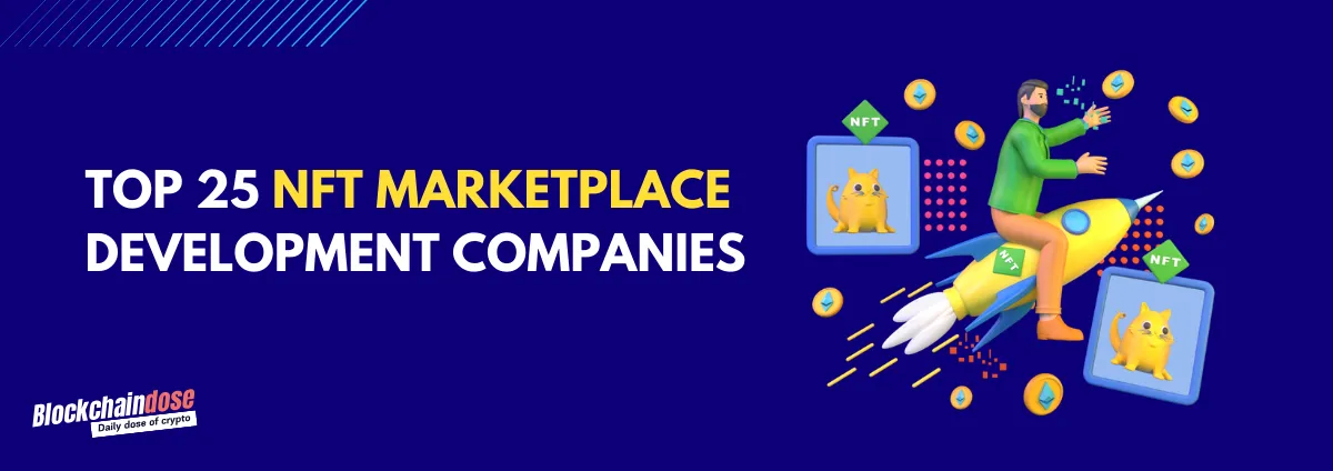 Top 25 NFT Marketplace Development Companies Ranked by Blockchaindose